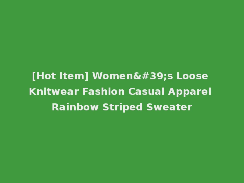 [Hot Item] Women's Loose Knitwear Fashion Casual Apparel Rainbow Striped Sweater