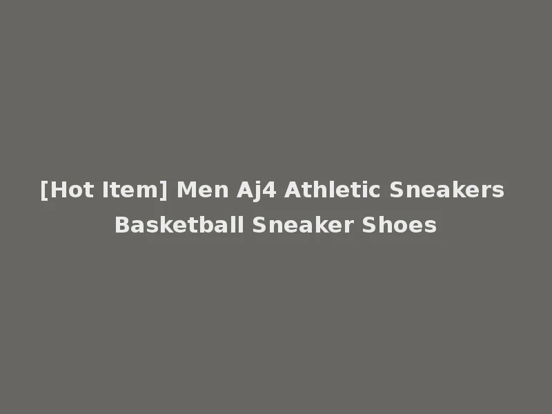 [Hot Item] Men Aj4 Athletic Sneakers Basketball Sneaker Shoes