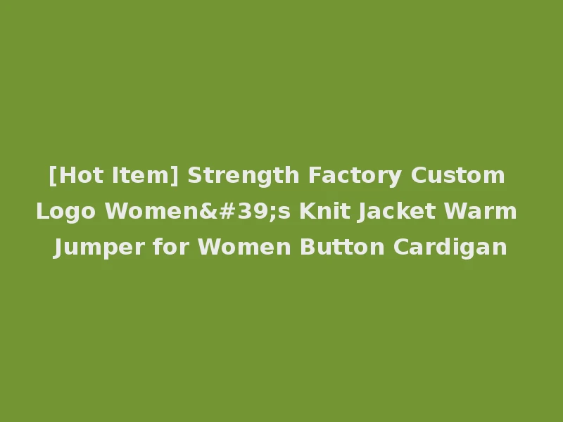 [Hot Item] Strength Factory Custom Logo Women's Knit Jacket Warm Jumper for Women Button Cardigan