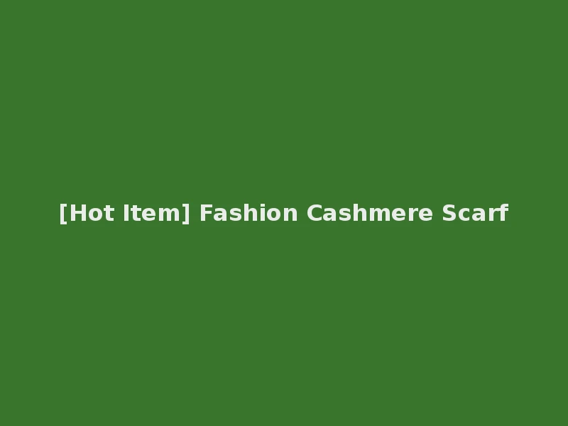 [Hot Item] Fashion Cashmere Scarf