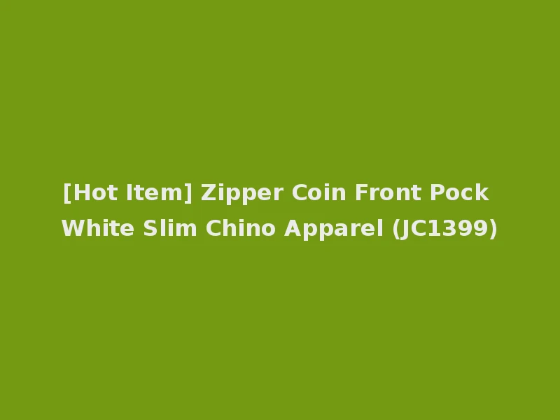 [Hot Item] Zipper Coin Front Pock White Slim Chino Apparel (JC1399)