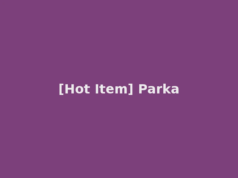 [Hot Item] Parka