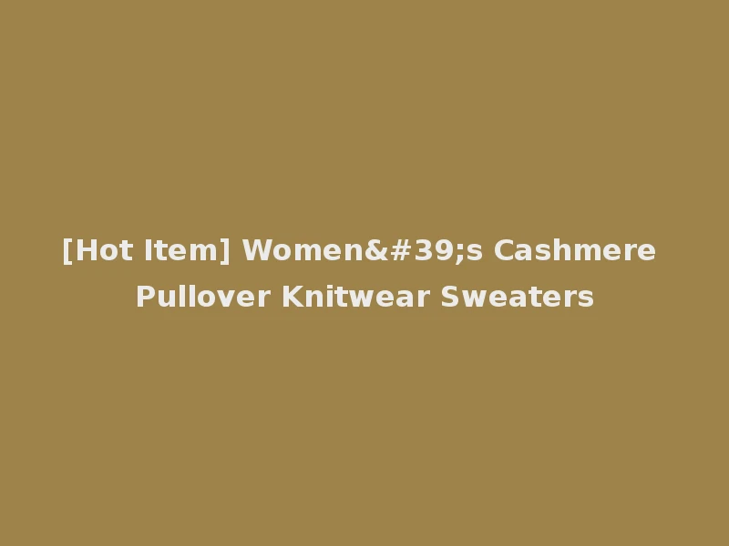 [Hot Item] Women's Cashmere Pullover Knitwear Sweaters