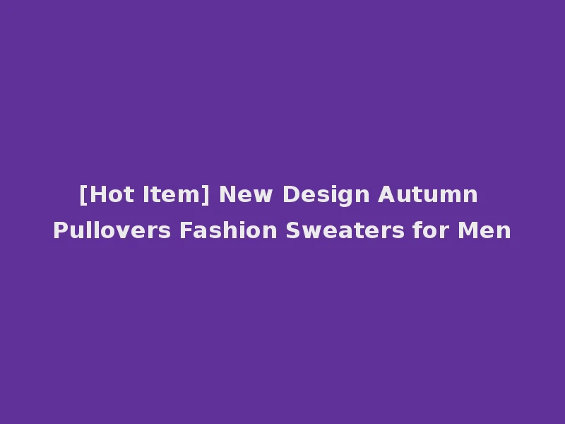 [Hot Item] New Design Autumn Pullovers Fashion Sweaters for Men