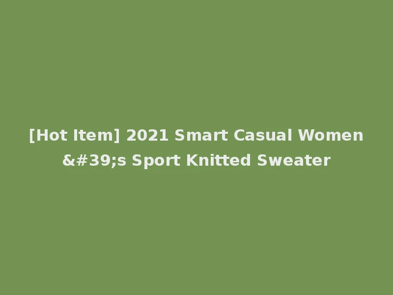 [Hot Item] 2021 Smart Casual Women's Sport Knitted Sweater