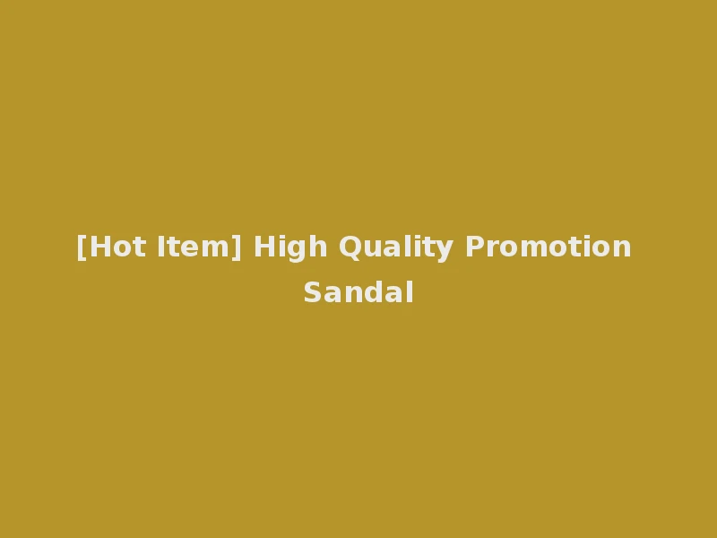 [Hot Item] High Quality Promotion Sandal