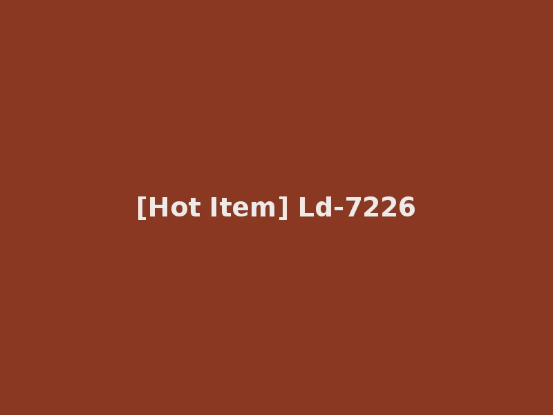 [Hot Item] Ld-7226