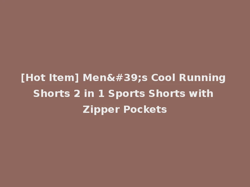 [Hot Item] Men's Cool Running Shorts 2 in 1 Sports Shorts with Zipper Pockets