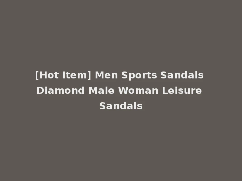 [Hot Item] Men Sports Sandals Diamond Male Woman Leisure Sandals