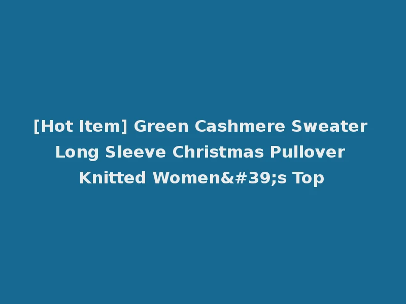 [Hot Item] Green Cashmere Sweater Long Sleeve Christmas Pullover Knitted Women's Top