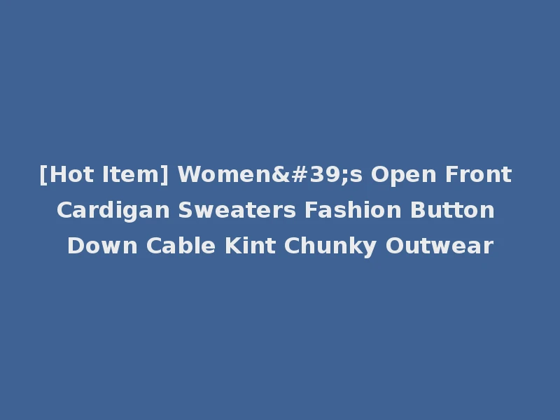 [Hot Item] Women's Open Front Cardigan Sweaters Fashion Button Down Cable Kint Chunky Outwear