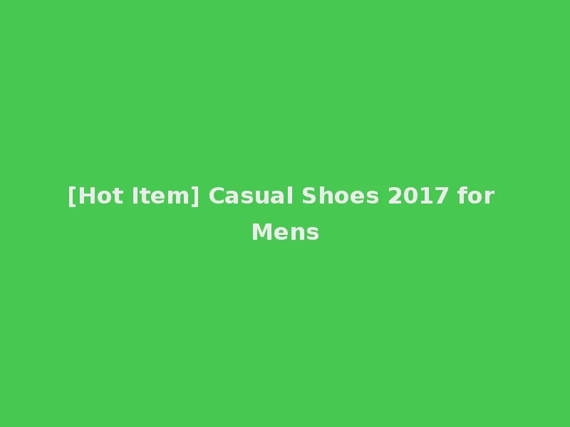 [Hot Item] Casual Shoes 2017 for Mens