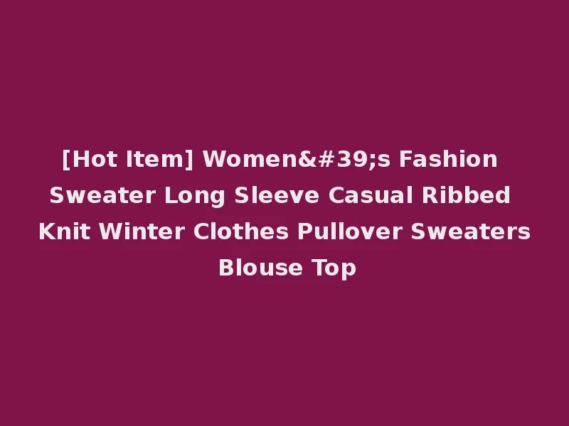 [Hot Item] Women's Fashion Sweater Long Sleeve Casual Ribbed Knit Winter Clothes Pullover Sweaters Blouse Top