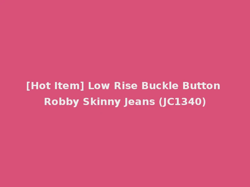 [Hot Item] Low Rise Buckle Button Robby Skinny Jeans (JC1340)