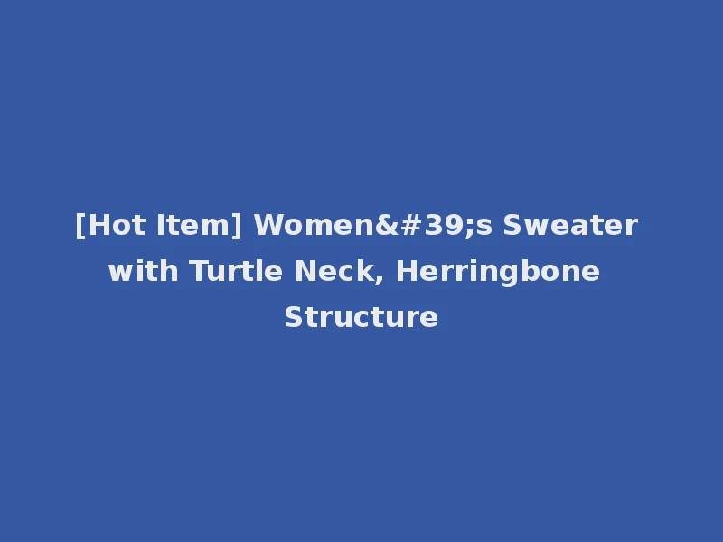 [Hot Item] Women's Sweater with Turtle Neck, Herringbone Structure