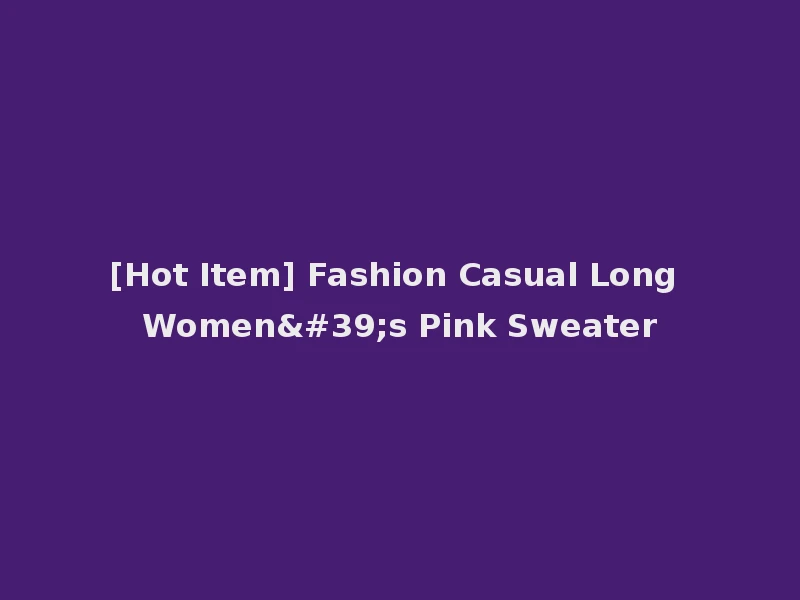 [Hot Item] Fashion Casual Long Women's Pink Sweater