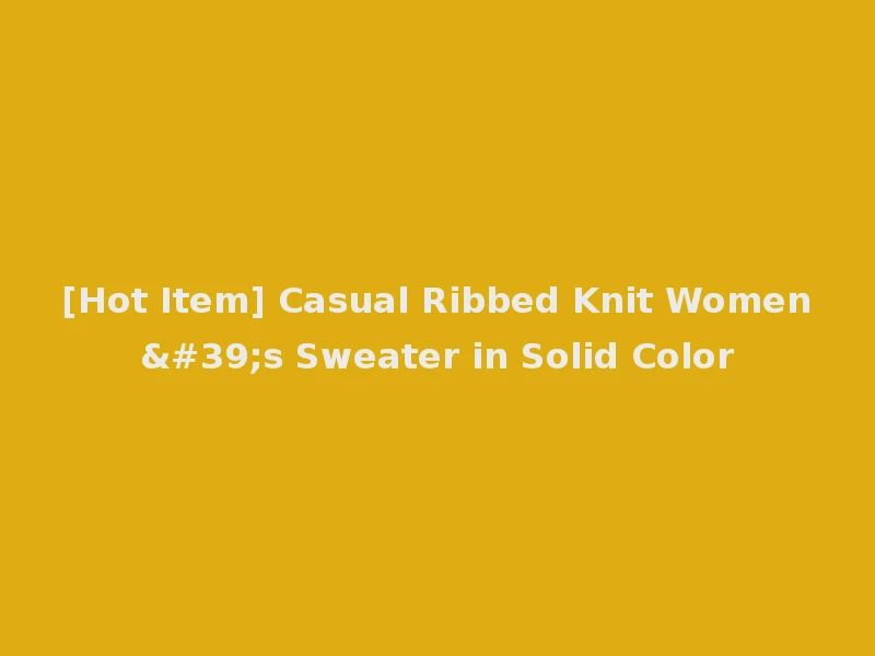[Hot Item] Casual Ribbed Knit Women's Sweater in Solid Color