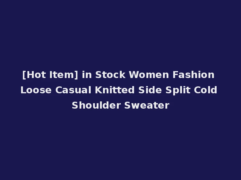 [Hot Item] in Stock Women Fashion Loose Casual Knitted Side Split Cold Shoulder Sweater