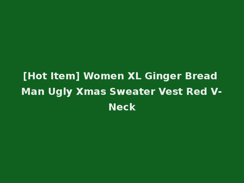 [Hot Item] Women XL Ginger Bread Man Ugly Xmas Sweater Vest Red V-Neck