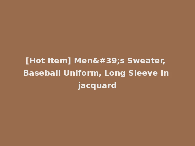 [Hot Item] Men's Sweater, Baseball Uniform, Long Sleeve in jacquard