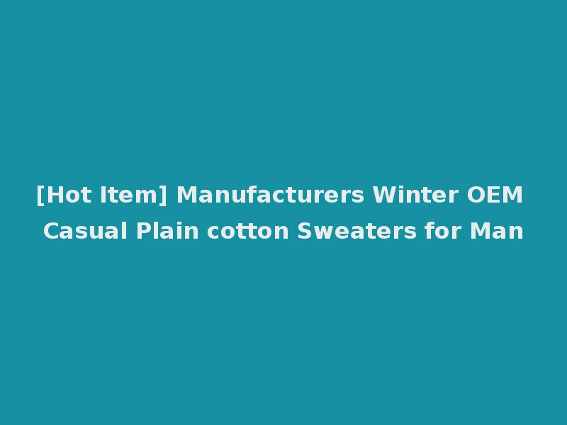 [Hot Item] Manufacturers Winter OEM Casual Plain cotton Sweaters for Man