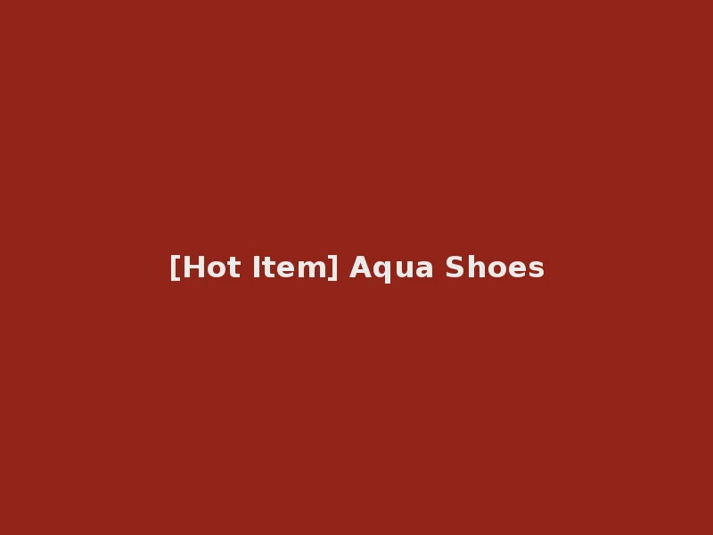 [Hot Item] Aqua Shoes