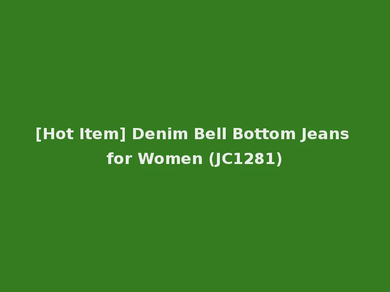 [Hot Item] Denim Bell Bottom Jeans for Women (JC1281)