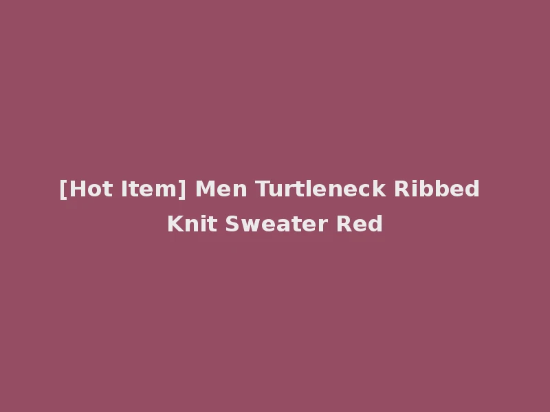[Hot Item] Men Turtleneck Ribbed Knit Sweater Red