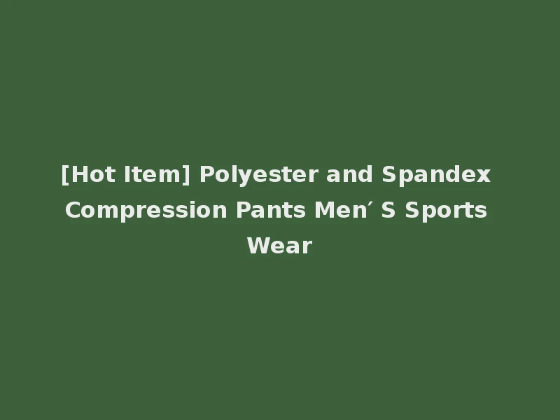 [Hot Item] Polyester and Spandex Compression Pants Men′ S Sports Wear