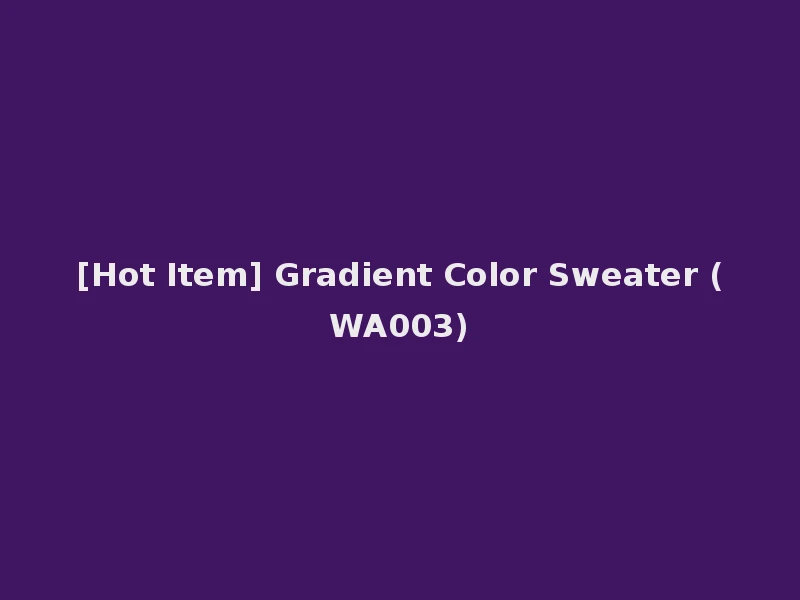 [Hot Item] Gradient Color Sweater (WA003)