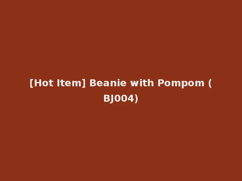 [Hot Item] Beanie with Pompom (BJ004)