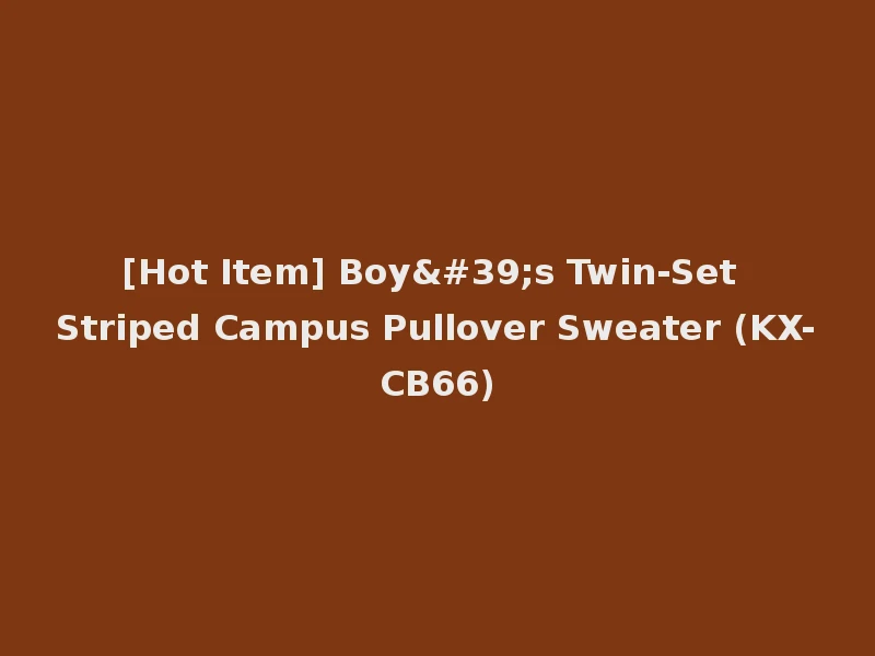 [Hot Item] Boy's Twin-Set Striped Campus Pullover Sweater (KX-CB66)