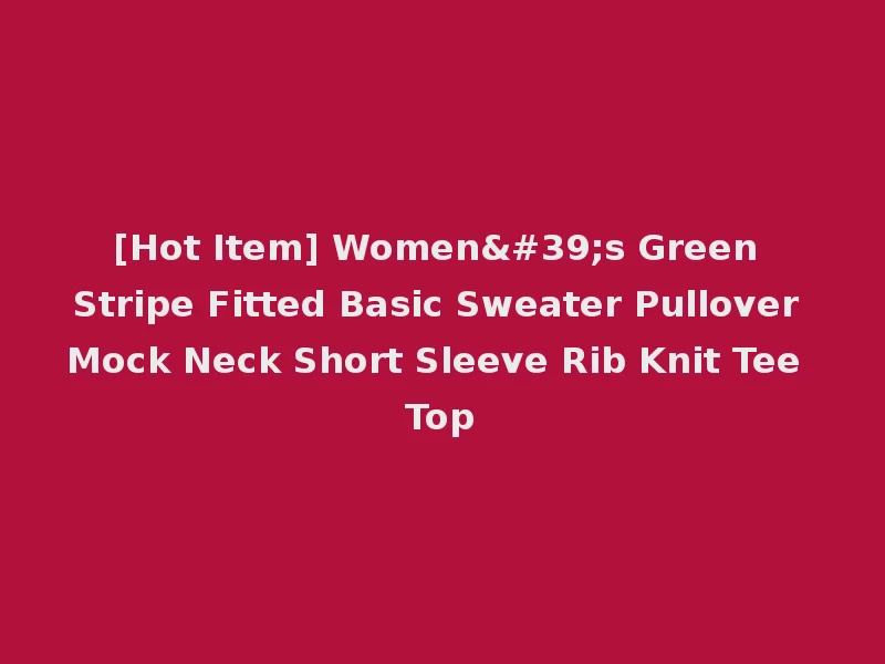 [Hot Item] Women's Green Stripe Fitted Basic Sweater Pullover Mock Neck Short Sleeve Rib Knit Tee Top