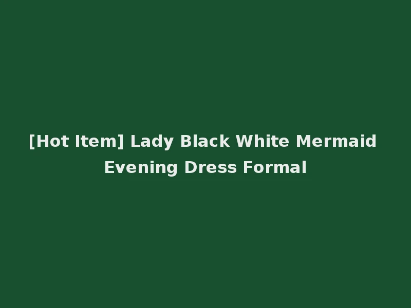 [Hot Item] Lady Black White Mermaid Evening Dress Formal