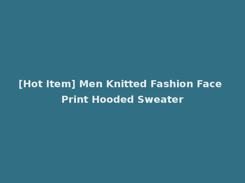 [Hot Item] Men Knitted Fashion Face Print Hooded Sweater