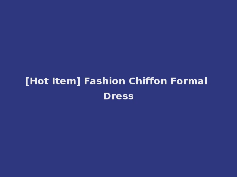 [Hot Item] Fashion Chiffon Formal Dress