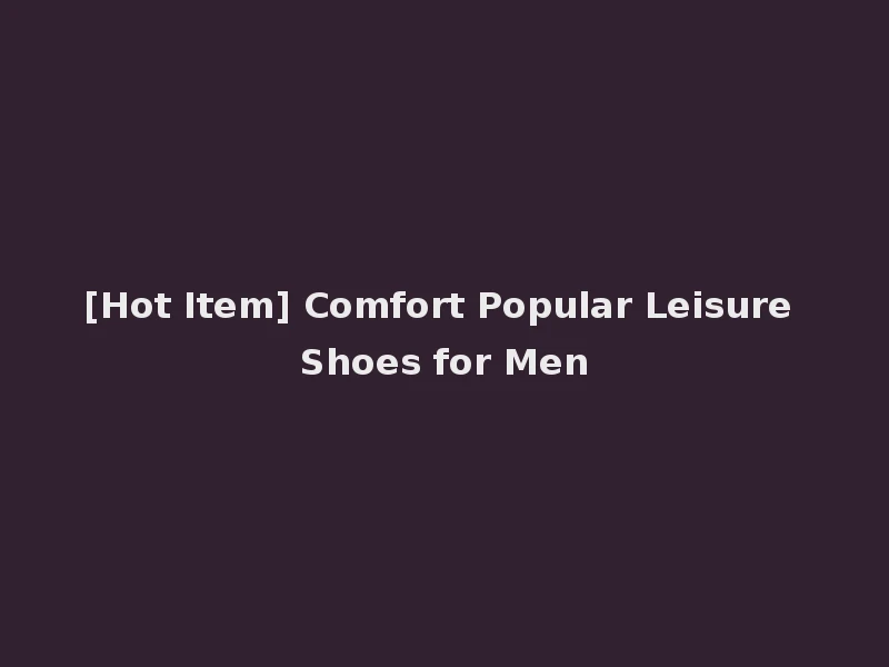 [Hot Item] Comfort Popular Leisure Shoes for Men