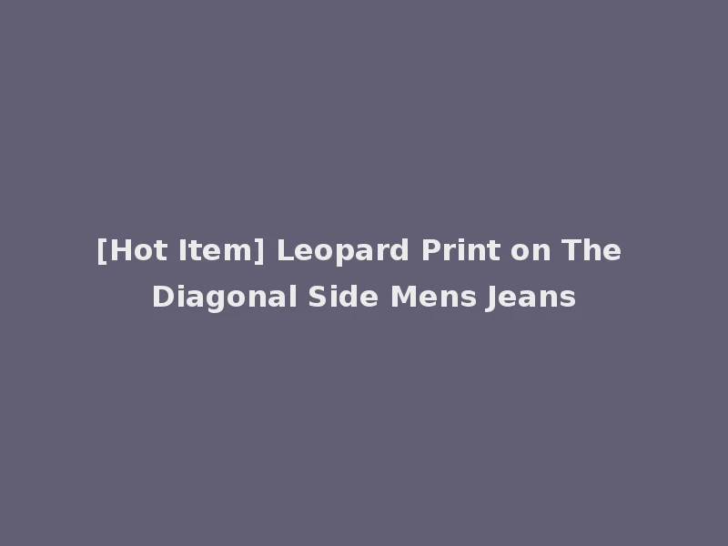 [Hot Item] Leopard Print on The Diagonal Side Mens Jeans