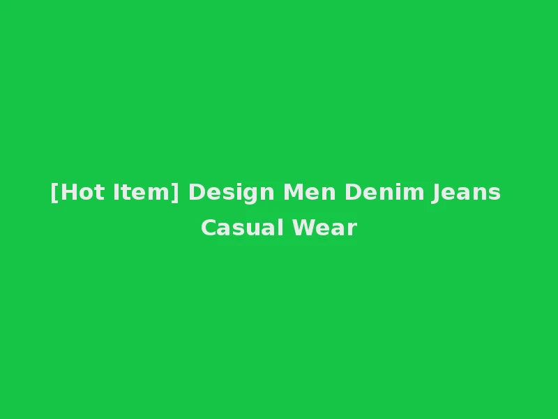[Hot Item] Design Men Denim Jeans Casual Wear