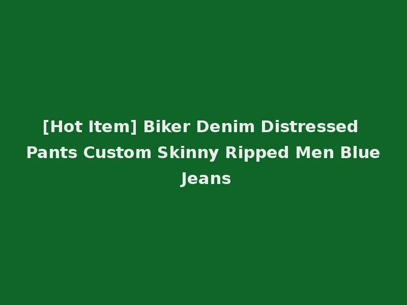 [Hot Item] Biker Denim Distressed Pants Custom Skinny Ripped Men Blue Jeans