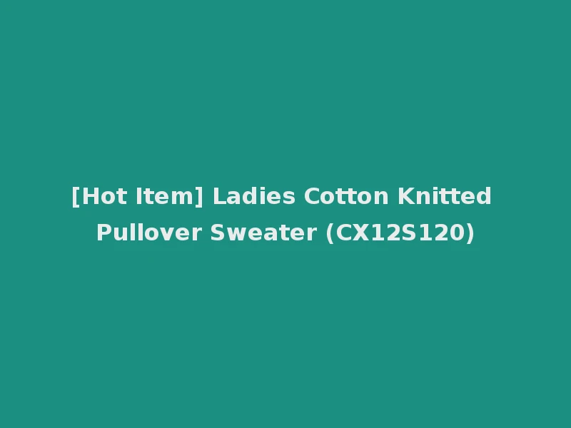 [Hot Item] Ladies Cotton Knitted Pullover Sweater (CX12S120)