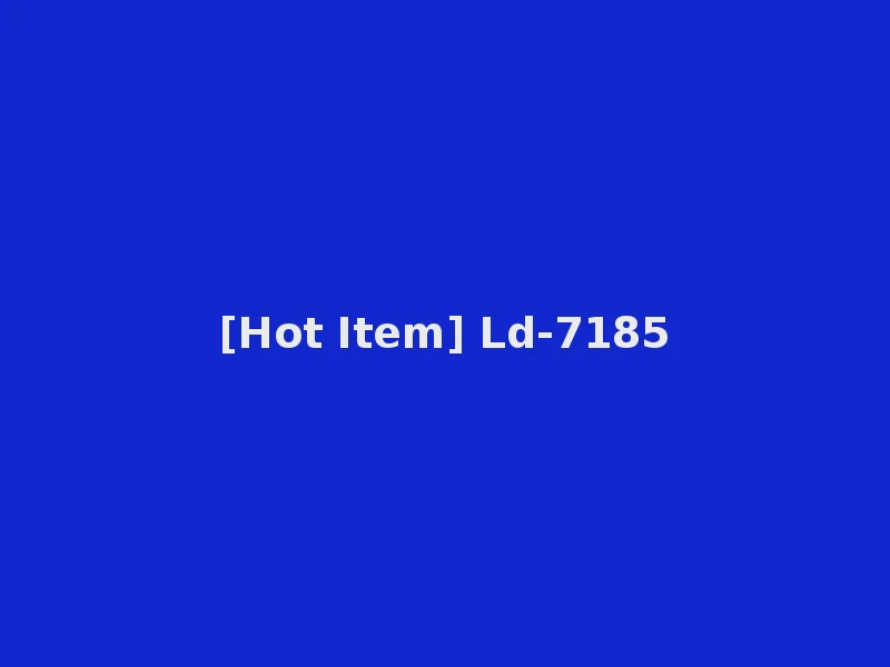 [Hot Item] Ld-7185