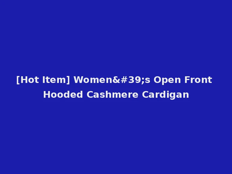 [Hot Item] Women's Open Front Hooded Cashmere Cardigan