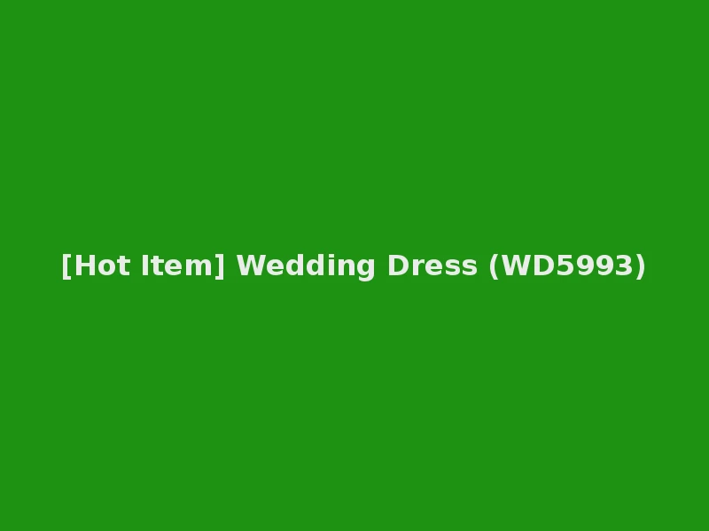 [Hot Item] Wedding Dress (WD5993)