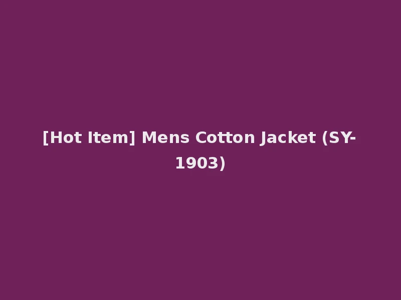 [Hot Item] Mens Cotton Jacket (SY-1903)
