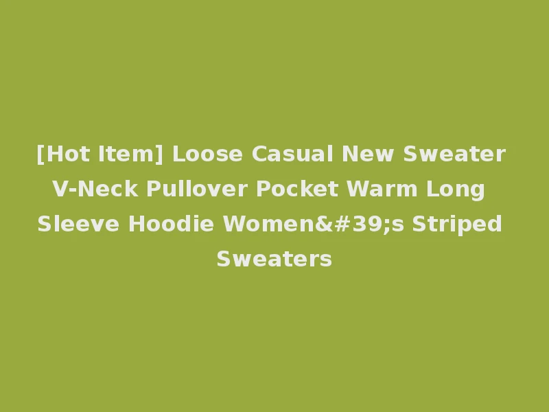 [Hot Item] Loose Casual New Sweater V-Neck Pullover Pocket Warm Long Sleeve Hoodie Women's Striped Sweaters
