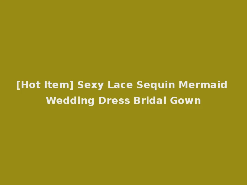 [Hot Item] Sexy Lace Sequin Mermaid Wedding Dress Bridal Gown