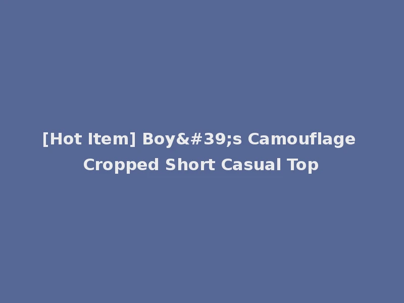 [Hot Item] Boy's Camouflage Cropped Short Casual Top