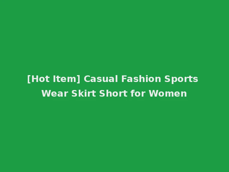 [Hot Item] Casual Fashion Sports Wear Skirt Short for Women