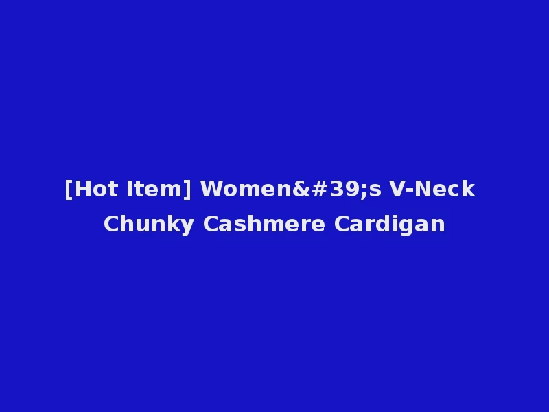 [Hot Item] Women's V-Neck Chunky Cashmere Cardigan